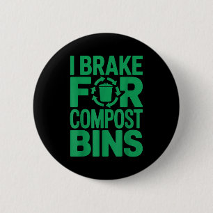 Ik rem voor compostbakken grappige recycling citaa ronde button 5,7 cm