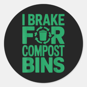 Ik rem voor compostbakken grappige recycling citaa ronde sticker