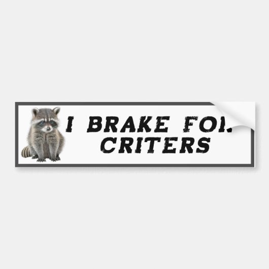 Ik rem voor Critters Raccoon Bumpersticker (Voorkant)