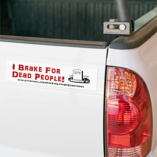 Ik rem voor dode mensen! bumpersticker (Op Truck)