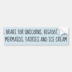 Ik Rem Voor Eenhoorns, Bigfoot, UFO's, Meerminnen Bumpersticker