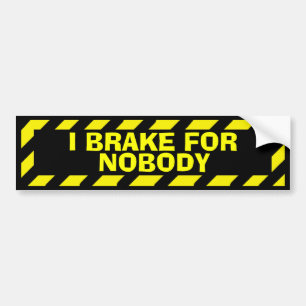 Ik rem voor niemand met een gele waarschuwingsstic bumpersticker