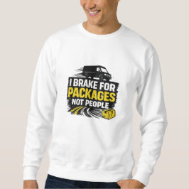 Ik Rem Voor Pakketten Niet Voor Mensen Trui