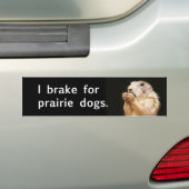 Ik rem voor prairiehonden. bumpersticker (Op auto)