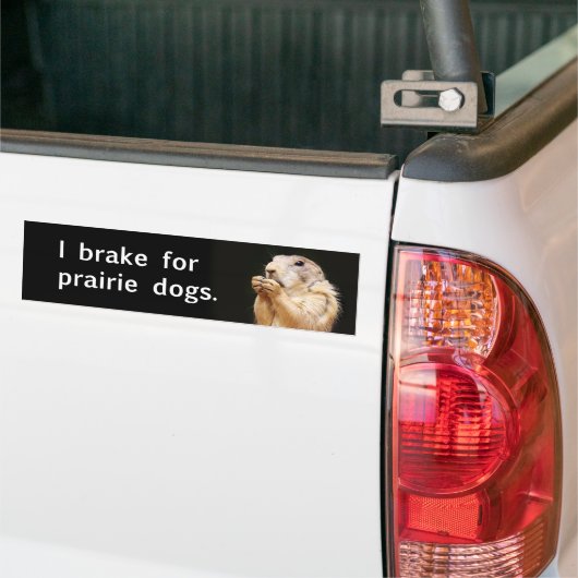 Ik rem voor prairiehonden. bumpersticker (Op Truck)