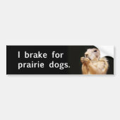 Ik rem voor prairiehonden. bumpersticker (Voorkant)