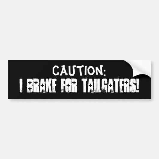 Ik rem voor Tailgaters! Bumpersticker (Voorkant)