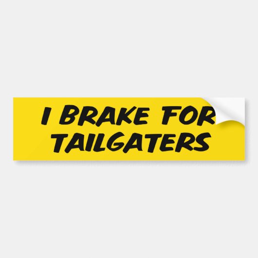 Ik rem voor Tailgaters Bumpersticker (Voorkant)