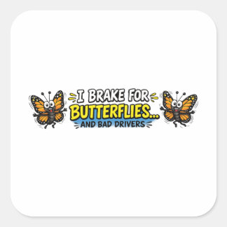 Ik rem voor vlinders... en slechte bestuurders vierkante sticker