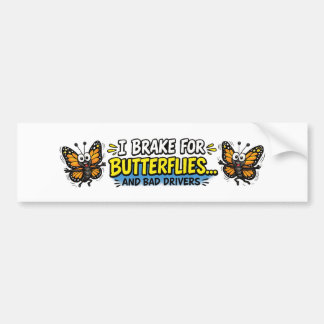 Ik rem voor vlinders... en slechte chauffeurs Grap Bumpersticker