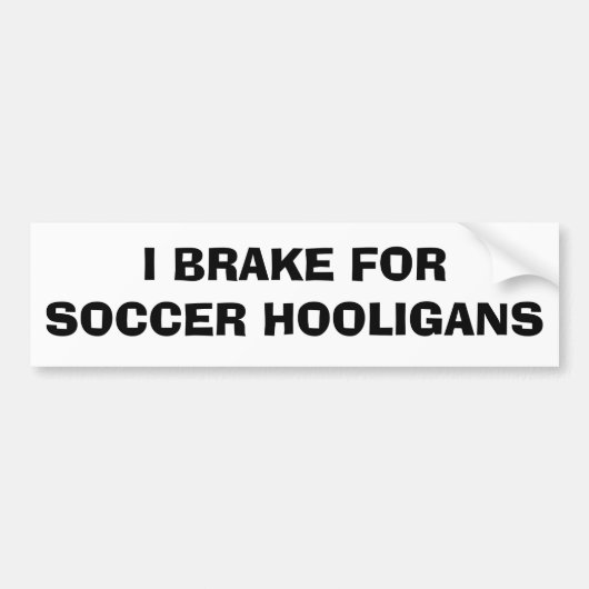 Ik rem voor voetbalhooligans bumpersticker (Voorkant)