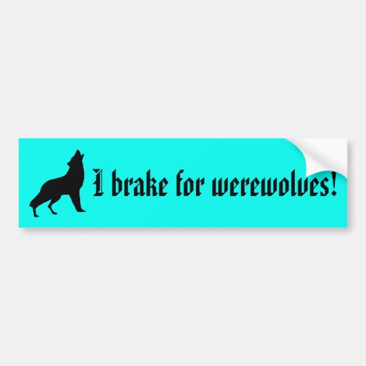 Ik rem voor weerwolven! Bumpersticker (Voorkant)