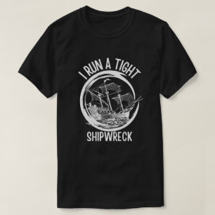 Ik ren een strak scheepswrak ,run een strak schip, t-shirt