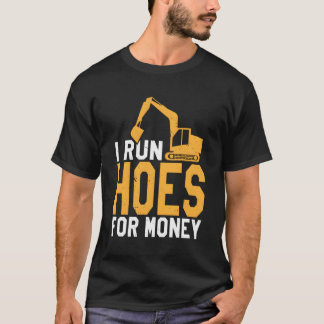 Ik ren huizen voor geld, zware apparatuur operator t-shirt