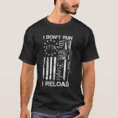 Ik ren niet Ik herlaad USA Flag Pro Pistolen AR15  T-shirt (Voorkant)