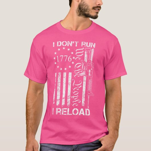 Ik ren niet Ik herlaad USA Flag Pro Pistolen AR15  T-shirt (Voorkant)