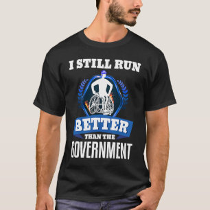 Ik ren nog steeds beter dan de rolstoel van de ove t-shirt