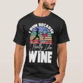 Ik ren omdat ik echt graag Drink Wine Runner vind T-shirt (Voorkant)