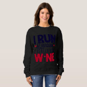Ik ren omdat ik echt graag Drink Wine Runner vind Trui (Voorkant volledig)