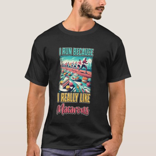 Ik ren omdat ik echt macarons lekker vind t-shirt (Voorkant)