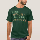 Ik ren omdat ik echt van Chocolate gezegde hou T-shirt (Voorkant)