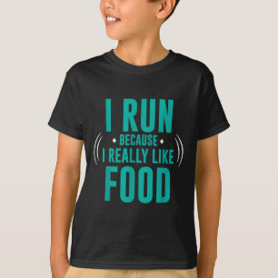 Ik ren omdat ik echt van eten hou, het grappigste t-shirt