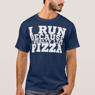 Ik ren omdat ik Pizza1360 echt leuk vind T-shirt