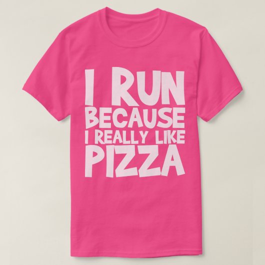 Ik ren omdat ik Pizza echt leuk vind T-shirt (Design voorkant)