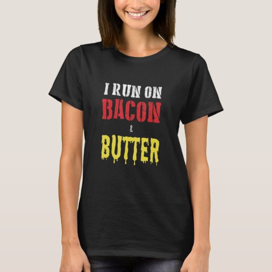 Ik ren op Bacon en Butter T-shirt (Voorkant)