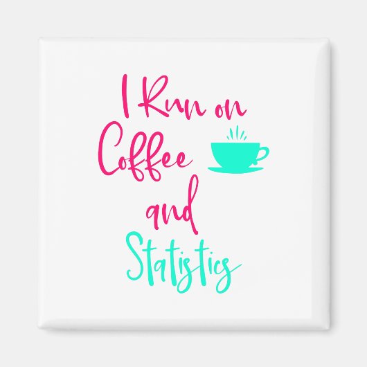 Ik ren op Coffee and Statistics Fun Wiskunde Quote Magneet (Voorkant)