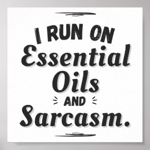 Ik ren op Essential Oils en Sarcasm Poster