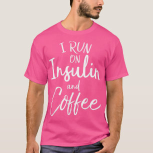 Ik ren op Insuline & Coffee Funny Fun Diabetes AWa T-shirt