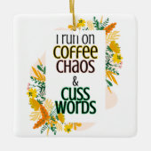 Ik ren op Koffee Chaos en Cuss Words Keramisch Ornament (Voorkant)