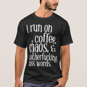 Ik ren op koffie chaos moedersmisselijke woorden z t-shirt