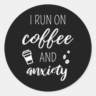 Ik ren op koffie en angst - Quote over Mental H Ronde Sticker