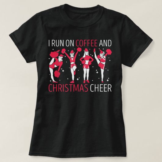 Ik ren op Koffie en kerstman voor Cheerleade T-shirt (Design voorkant)