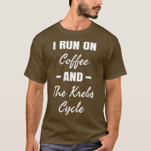 Ik ren op koffie met de krebs-biologie t-shirt
