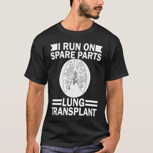Ik ren op reserveonderdelen Lung Transplant Lung R T-shirt (Voorkant)