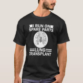 Ik ren op reserveonderdelen Lung Transplant Lung R T-shirt (Voorkant)