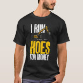 Ik ren schoenen voor geld graafmachine Backhoe Ope T-shirt (Voorkant)