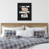 Ik ren voor Chocolademelk Hardlopen Canvas Afdruk (Insitu (Slaapkamer))