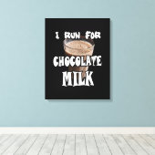 Ik ren voor Chocolademelk Hardlopen Canvas Afdruk (Insitu (Houten vloer))
