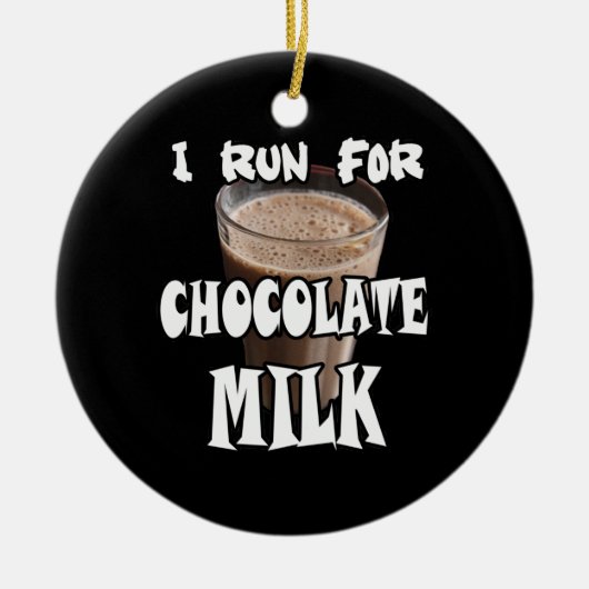 Ik ren voor Chocolate Melk. Keramisch Ornament (Voorkant)