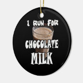 Ik ren voor Chocolate Melk. Keramisch Ornament (Links)