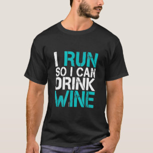 Ik ren zodat ik wijn kan Drinken T-shirt