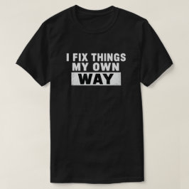 Ik Repareer Dingen Op Mijn Eigen Manier Gedistress T-shirt