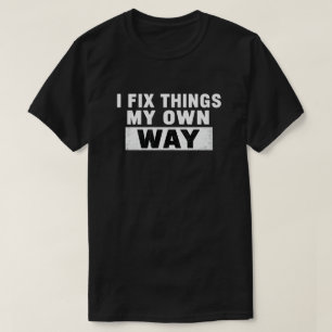 Ik Repareer Dingen Op Mijn Eigen Manier Gedistress T-shirt