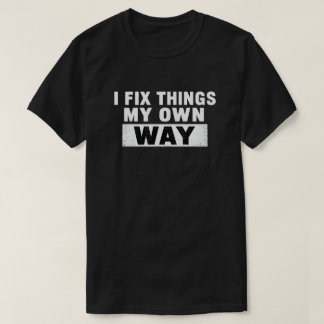 Ik Repareer Dingen Op Mijn Eigen Manier Gedistress T-shirt
