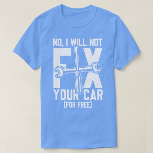 Ik repareer geen auto t-shirt (Design voorkant)