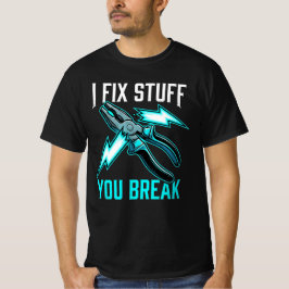 Ik repareer spullen die jij breekt Geschenk monteu T-shirt